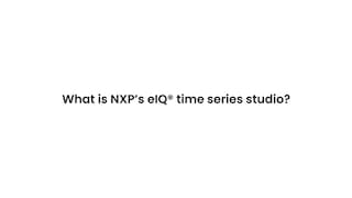 NXP eIQ&#174; Time Series Studio Explained